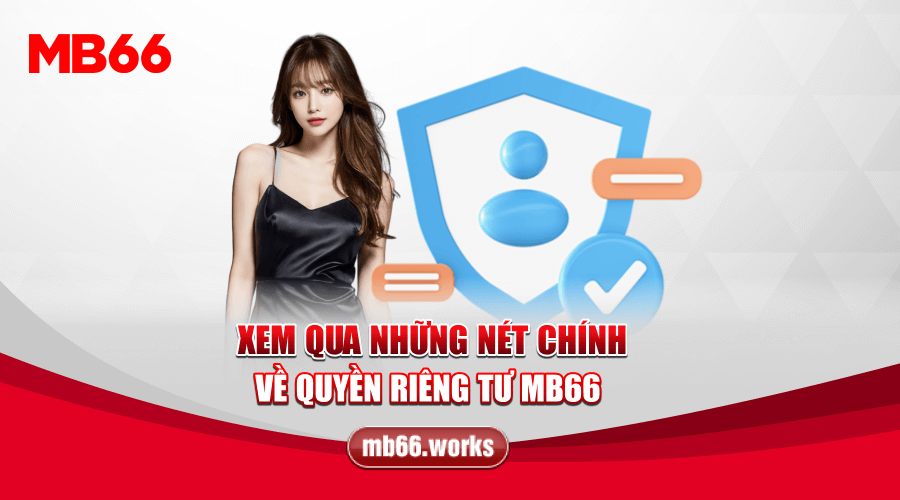 Tìm hiểu về chính sách quyền riêng tư tại MB66
